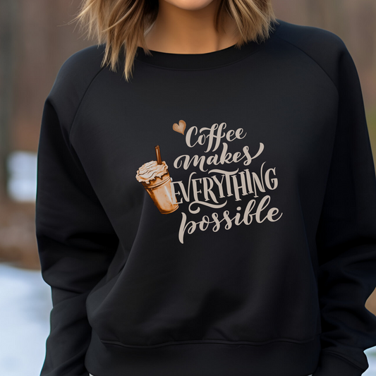 Coffee Makes Everything Possible: Unisex Sweatshirt for Coffee-Lovers☕ Printify